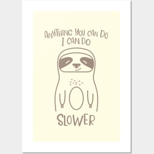 Anything You Can Do I Can Do Slower Funny Lazy Sloth Kawaii Cute Animal Posters and Art